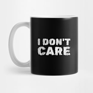 I Don't Care Mug